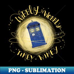 Wibbly Wobbly Timey Wimey - Sublimation PNG Digital Download - Unleash Your Imagination