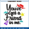 You've got a friend in me embroidery design, You've got a friend in me embroidery, Logo shirt, Digital download.jpg