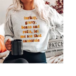 turkey gravy beans and rolls casserole thanksgiving sweatshirt, funny food shirt, ladies fall sweaters, holiday shirt, h