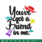 You've got a friend in me embroidery design, You've got a friend in me embroidery, Logo shirt, Digital download.jpg