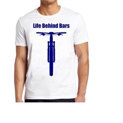 cycling life behind bars bicycle biking hilarious witty humor cyclist biker meme gift tee gamer cult movie music  t shir