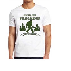 big foot t shirt hide and seek champion  sasquatch cool gift tee 186