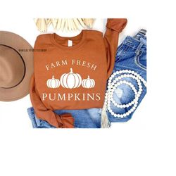 Farm Fresh Pumpkins Sweatshirt, Fall Sweatshirt, Cute Fall Shirts Women, Fall Sweater, Fall Crewneck, Autumn Clothing, P
