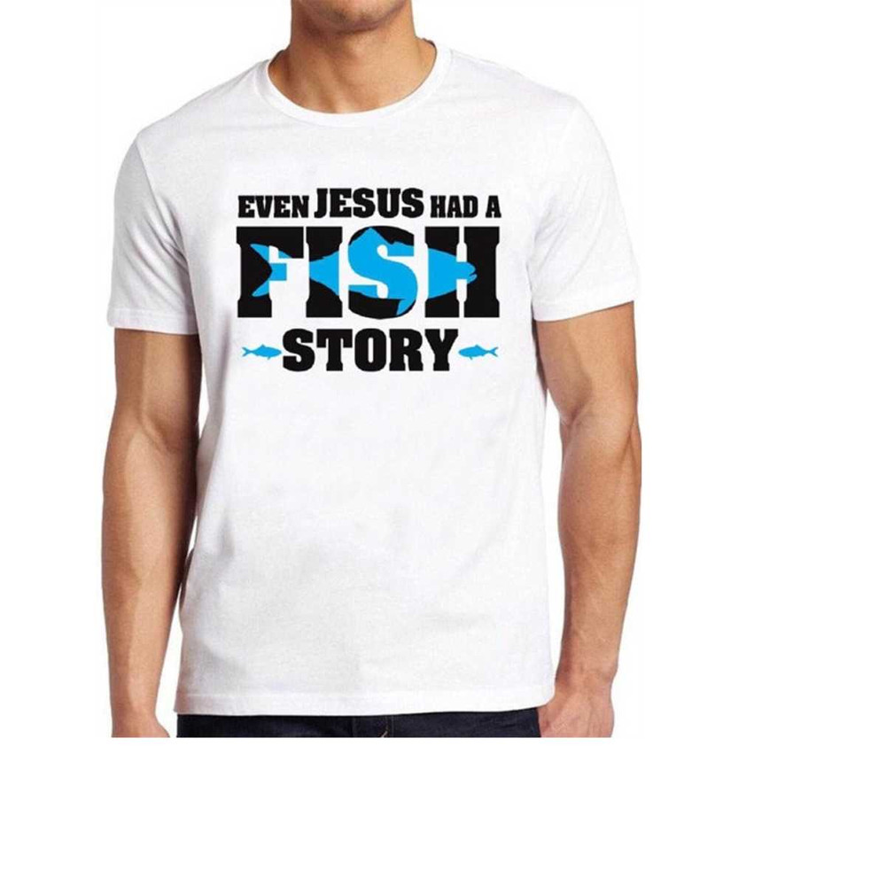 MR-1610202394938-jesus-fishing-story-t-shirt-christian-saying-slogan-gift-cool-image-1.jpg