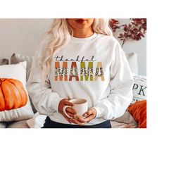 thankful mama sweatshirt, thanksgiving crewneck, thanksgiving shirts women, fall sweatshirt, fall shirt, fall crewneck,