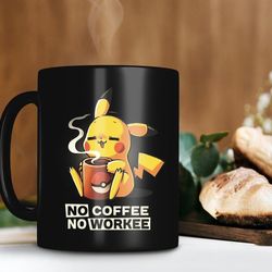 black mug pikachu no coffee no workee mug pika pika lover gift pokemon coffee mug premium sublime ceramic coffee mug h99