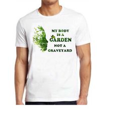 vegan t shirt my body is a garden not a graveyard cool gift tee 3036