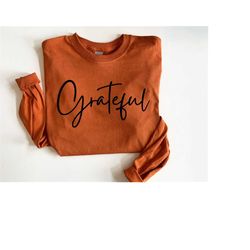 womens thanksgiving shirt, grateful shirt, fall shirt, long sleeve fall shirt, thanksgiving tee, fall t shirt, cute fall