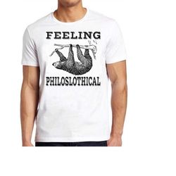 feeling philoslothical funny slogan pun sloth birthday gift tee t shirt 480