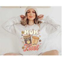 mama sweatshirt, mom fuel sweatshirt, mom coffee sweatshirt, birthday gift for mom, coffee mama shirt, coffee lover, cof