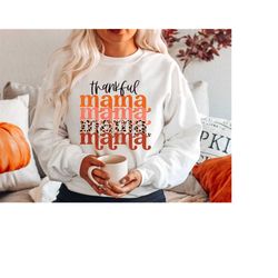 thanksgiving sweatshirt, thankful mama sweatshirt, thanksgiving shirts women, fall sweatshirt, fall shirt, fall crewneck