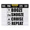 MR-1610202311249-booze-snooze-cruise-repeat-svg-png-eps-dxf-image-1.jpg