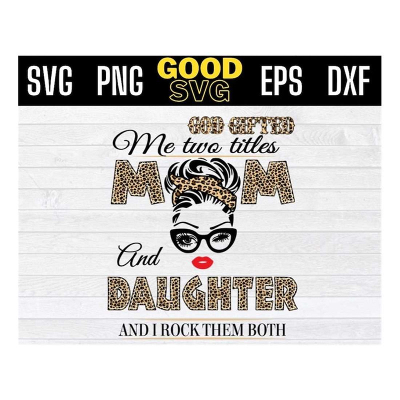 MR-16102023111044-god-gifted-me-two-titles-mom-and-daughter-svg-mothers-image-1.jpg