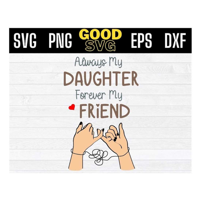 MR-16102023111251-always-my-daughter-forever-my-friend-svg-png-dxf-eps-cricut-image-1.jpg
