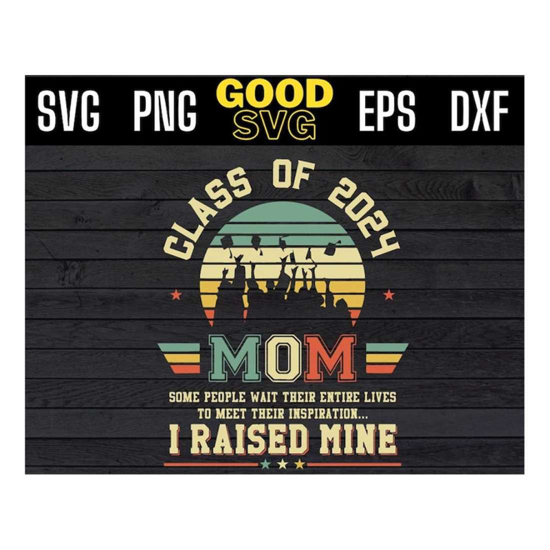 MR-16102023111420-class-of-2024-mom-some-people-wait-their-entire-lives-svg-png-image-1.jpg