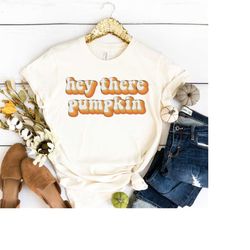 hey there pumpkin fall shirt, pumpkin patch shirt, womens fall tshirts, matching group shirts, retro fall graphic tees,