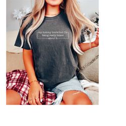 comfort colors my tummy hurts but i'm being really brave about it shirt, sarcastic shirt, tummy ache shirt, tummy cramps