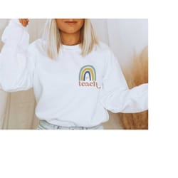 teach sweatshirt, rainbow teach sweater, teacher crewneck pullover, teacher appreciation gift, teacher shirt, pre k teac