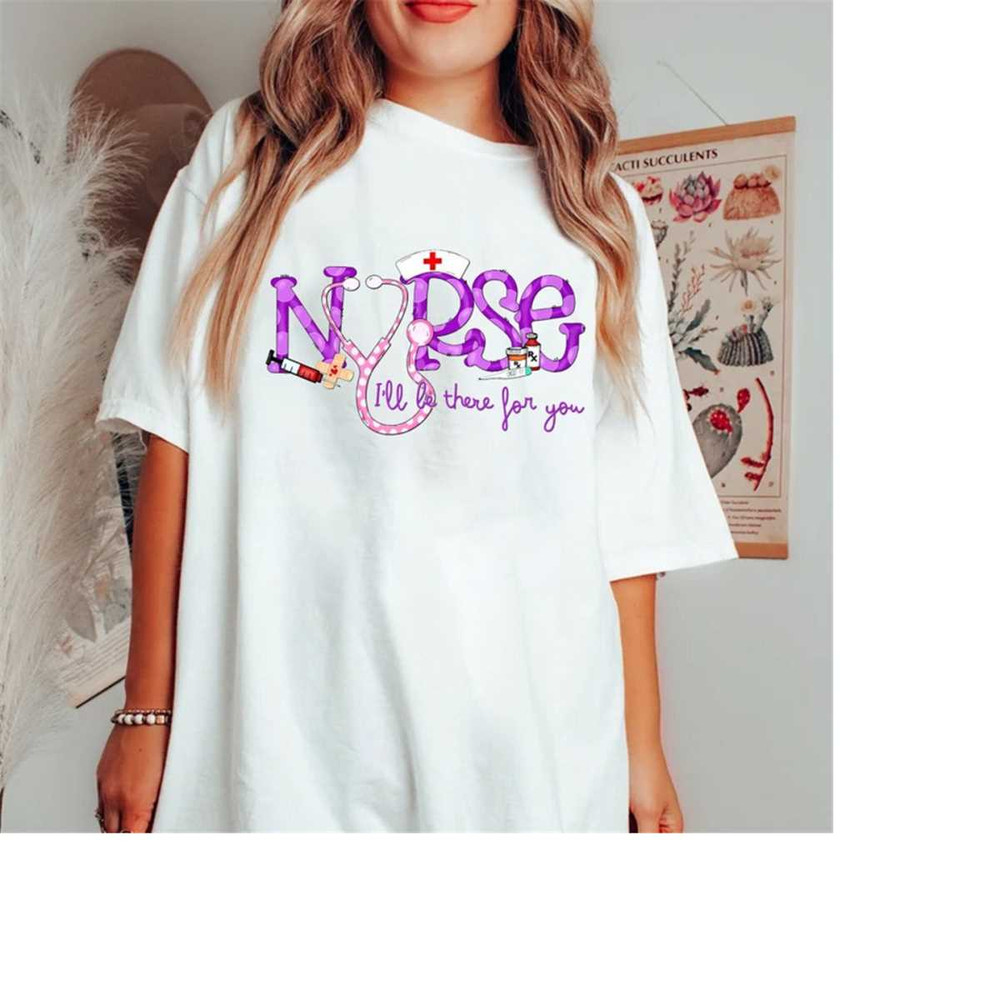 MR-16102023115354-nurse-shirt-nursing-htv-healthcare-i-will-be-there-for-you-white.jpg