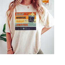 nurse shirt, half nurse coffee nurse gifts nurse week, nurse gift, nurse life, nurse graduation gift, gift for nurse, nu