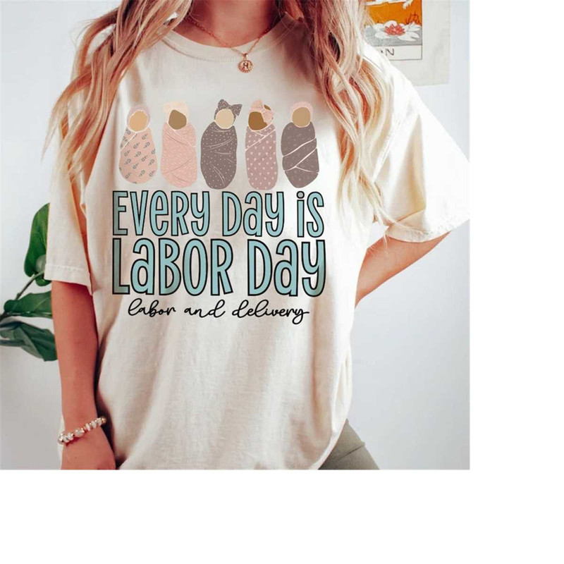 MR-1610202311590-every-day-is-labor-day-shirt-labor-and-delivery-nurse-shirts-natural.jpg