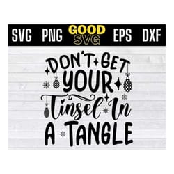 dont get your tinsel in a tangle svg files for cricut , christmas svg ,funny xmas quotes , naughty or nice svg