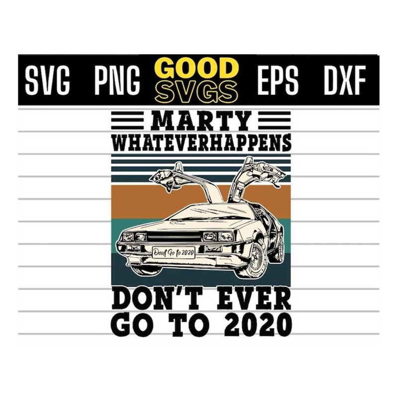 MR-16102023135446-marty-whatever-happens-dont-ever-go-to-2020-svg-png-dxf-image-1.jpg