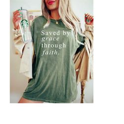 comfort colors saved by grace through faith christian shirt, inspirational shirt, religious shirt, gift for christian, b