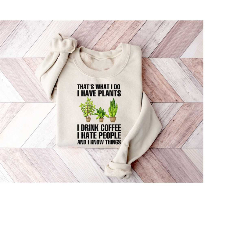 MR-16102023142354-i-have-plants-i-drink-coffee-i-hate-people-and-i-know-things-image-1.jpg