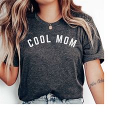 cool mom shirt mama tshirt gift for mom mothers day gift funny mom shirt mom tshirt