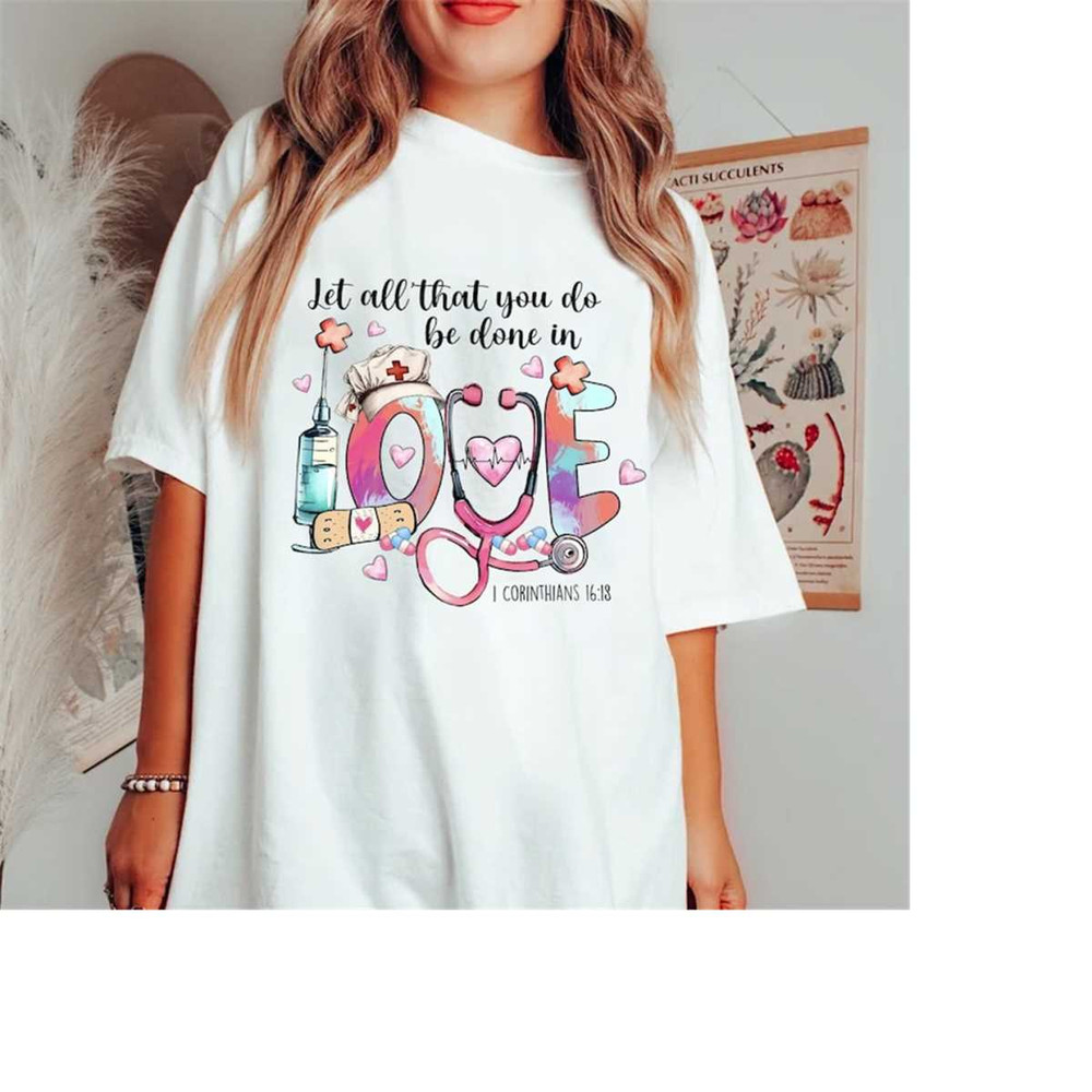 MR-16102023145212-nurse-shirt-let-all-that-you-do-be-done-in-love-nurse-image-1.jpg