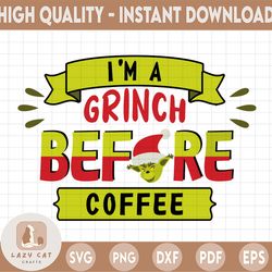 i'm a grinch before coffee png | snow | coffee png | sublimation