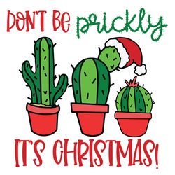 don't be prickly cactus christmas svg, christmas svg, merry christmas svg, christmas tree svg file cut digital download