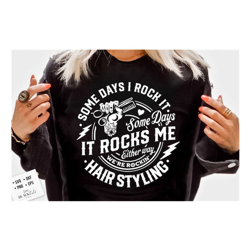 MR-1610202315582-hair-styling-svg-some-days-i-rock-it-some-days-it-rocks-me-image-1.jpg