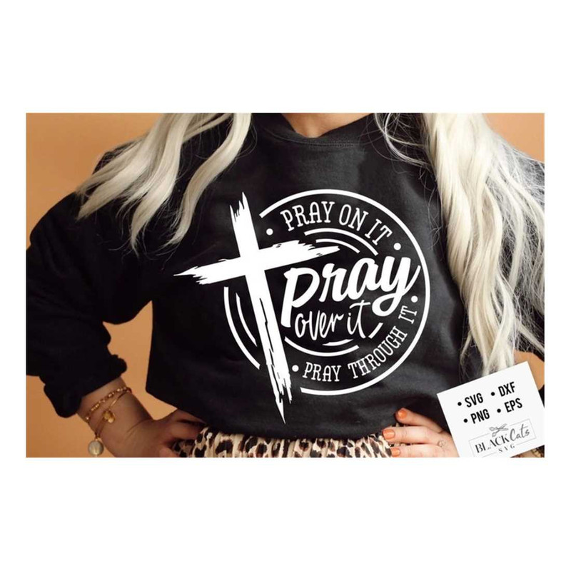MR-1610202316419-pray-on-it-pray-over-it-pray-through-it-svg-prayer-svg-pray-image-1.jpg
