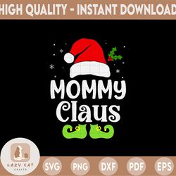 Mommy Claus Santa Christmas SVG PNG Dxf Eps Cut File Instant Download Cricut Family Winter Pajama Set Ideas Personalize