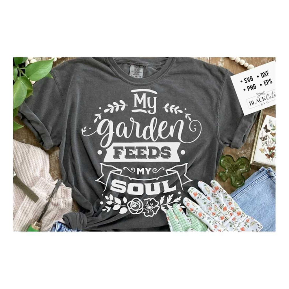 MR-1610202316299-my-garden-feeds-my-soul-svg-garden-svg-gardening-svg-plants-image-1.jpg