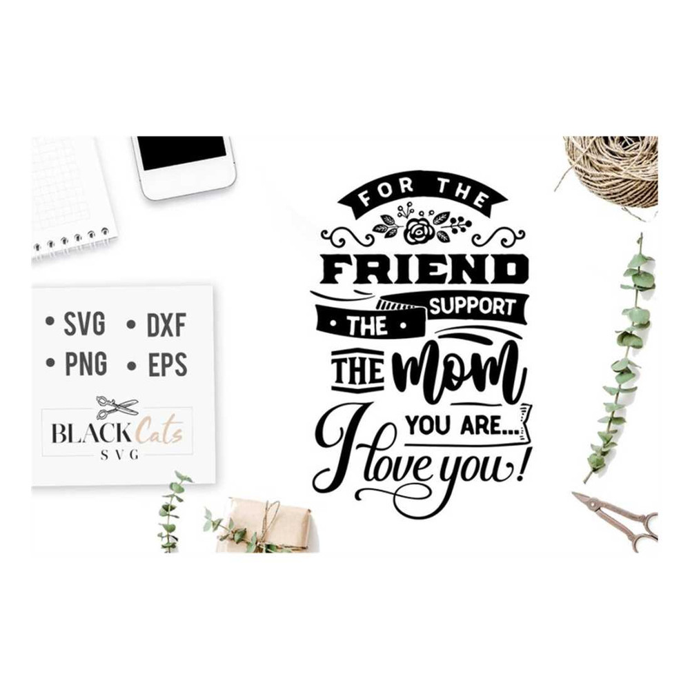 MR-16102023163147-for-the-friend-the-support-the-mom-you-are-i-love-you-svg-mom-image-1.jpg