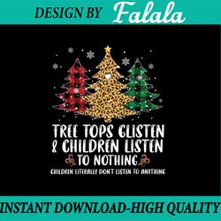 tree tops glisten and children listen to nothing christmas png,  christmas png, christmas pajama png, christmas trees su