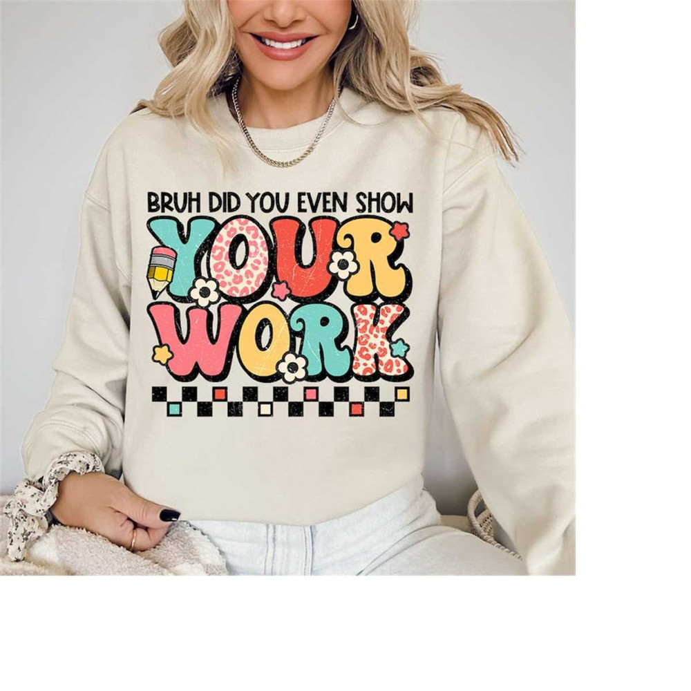 MR-16102023163148-funny-math-teacher-sweater-bruh-did-you-even-show-your-work-image-1.jpg