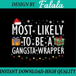 most likely to be a gangsta wrapper svg, funny christmas vacation svg, funny christmas svg, christmas cut file, silhouet
