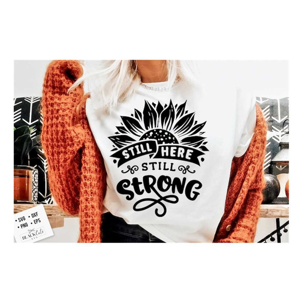 MR-16102023164340-still-here-still-strong-svg-sunflower-svg-sunflower-quotes-image-1.jpg