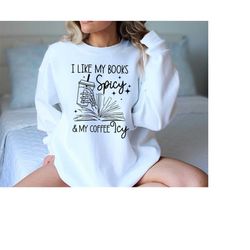 i like my books spicy and my coffee icy sweatshirt, the reader book shirt, bookish shirt, booktok merch, book lover swea