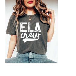 comfort colors english language art teacher crew shirt, ela squad shirt, funny english teacher gift, cute ela team shirt