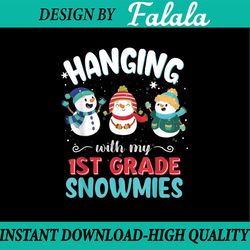 hanging with my 1st grade snowmies for teacher christmas png, teacher png, christmas pajama png, funny snowmies png