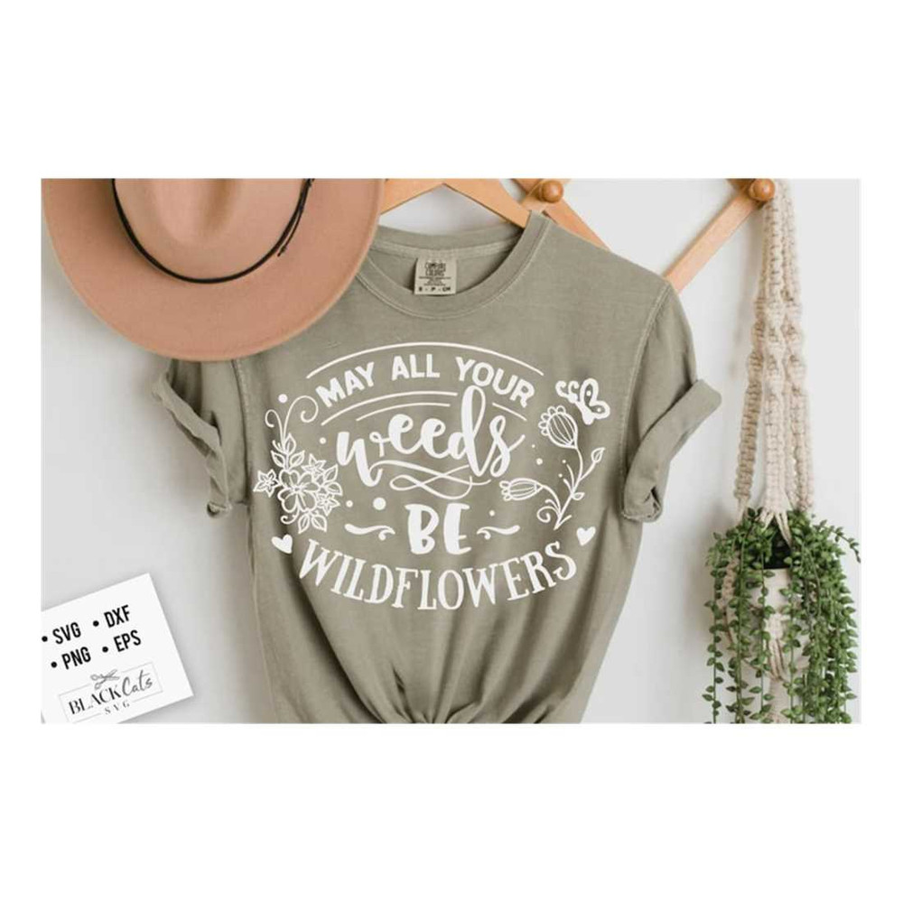MR-16102023165819-may-all-your-weeds-be-wildflowers-svg-garden-svg-gardening-image-1.jpg