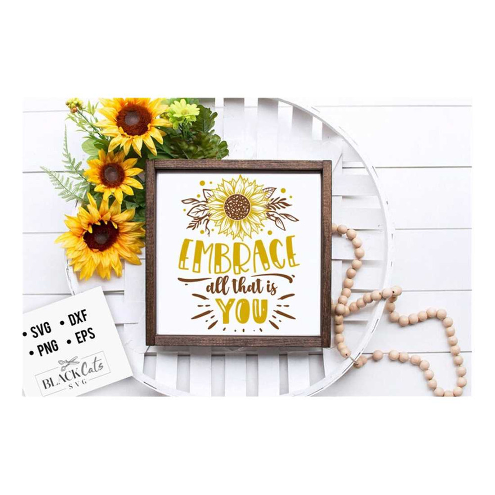 MR-161020231708-embrace-all-that-is-you-svg-sunflower-svg-sunflower-quotes-image-1.jpg
