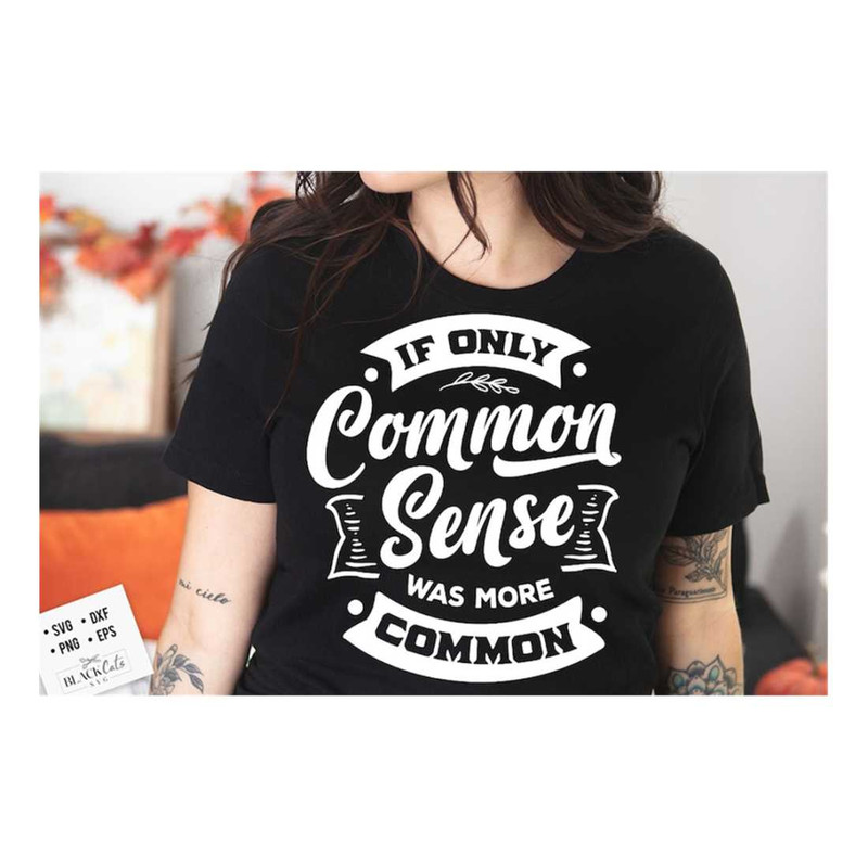 MR-1610202317637-if-only-common-sense-was-more-common-svg-sassy-svg-image-1.jpg