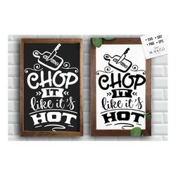 chop it like it's hot svg, kitchen svg, funny kitchen svg, cooking funny svg, pot holder svg, kitchen sign svg