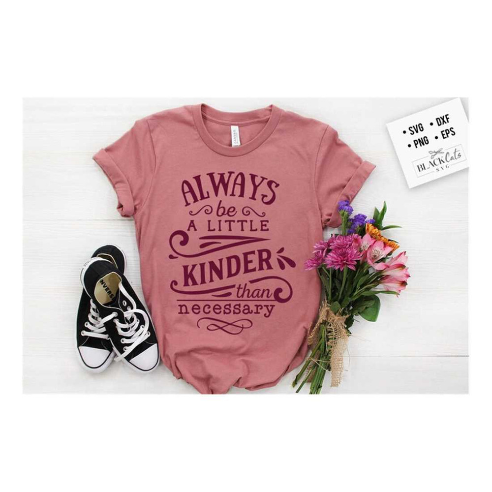 MR-1610202317110-always-be-a-little-kinder-svg-kindness-svg-inspirational-image-1.jpg